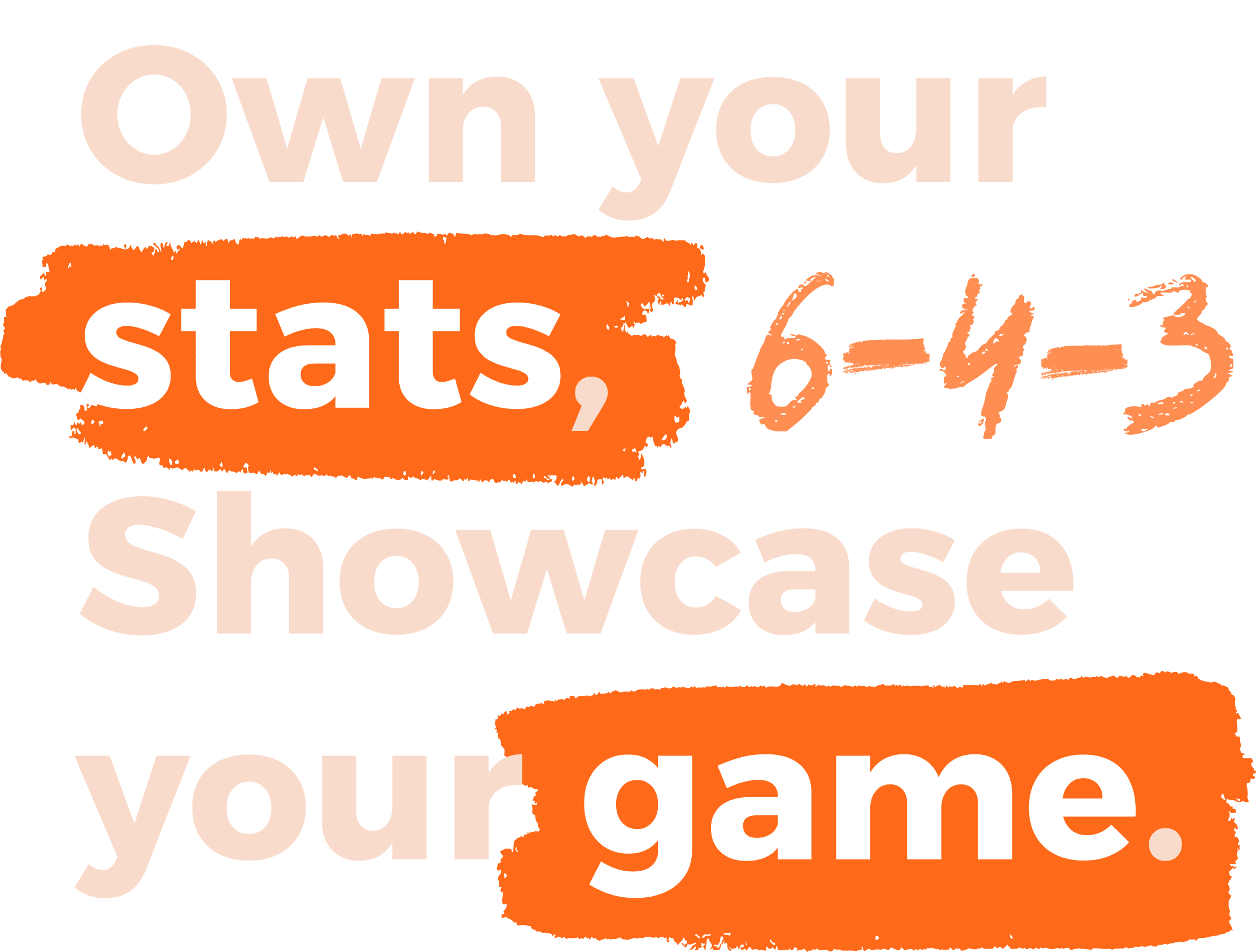 Own your stats, Showcase your game.